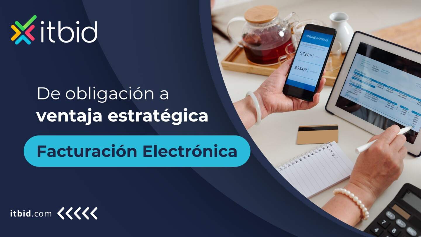 Facturación electrónica: De obligación a ventaja estratégica